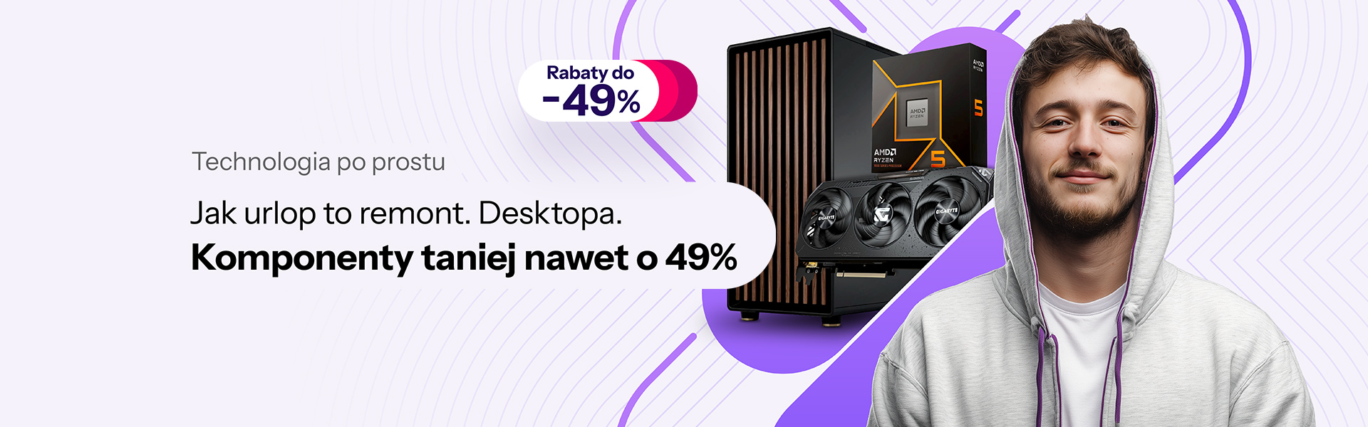 Jak urlop to remont. Desktopa. Komponenty taniej nawet o 49%
